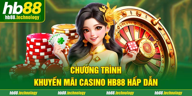 Chương trình khuyến mãi Casino HB88 hấp dẫn