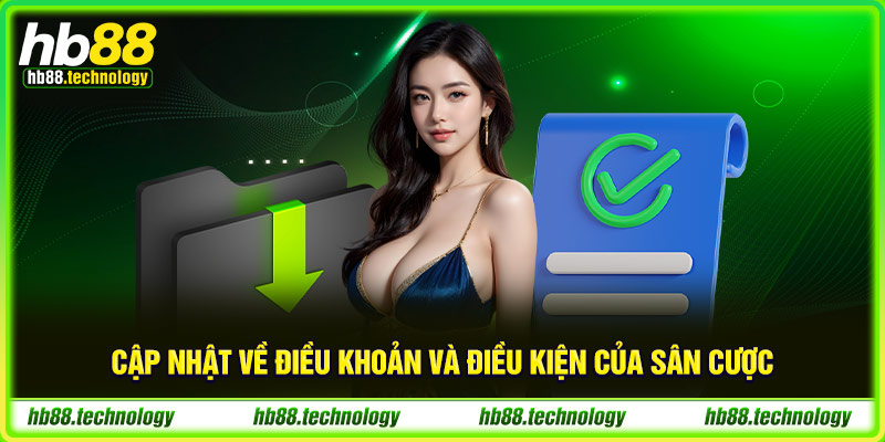 Cập nhật về điều khoản và điều kiện của sân cược 